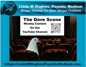 Tune into video content At The Dove Scene By Linda M Hughes Psychic Medium & Grief Coach At YouTube